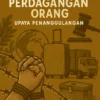 Kasus Tindak Pidana Perdagangan Orang: Upaya Penanggulangan